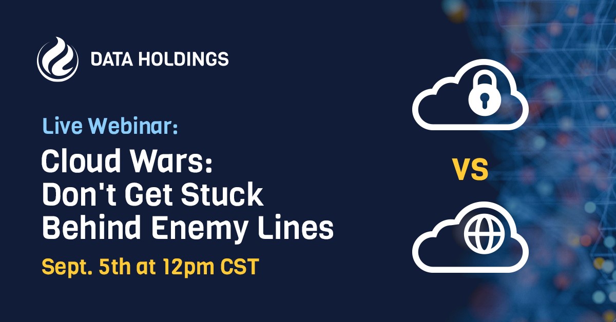 Live Webinar Cloud Wars: Don't Get Stuck Behind Enemy Lines - Data Holdings